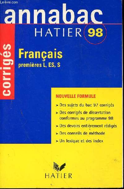 ANNABAC HATIER 98 - FRANCAIS PREMIERES L, ES, S - CORRIGES - NOUVELLE FORMULE - DES SUJETS BAC 97 CORRIGES - DES CORRIGES DE DISSERTATION - DES DEVOIRS ENTIEREMENT REDIGES - DES CONSEILS DE METHODE - UN LEXIQUE ET DES INDEX