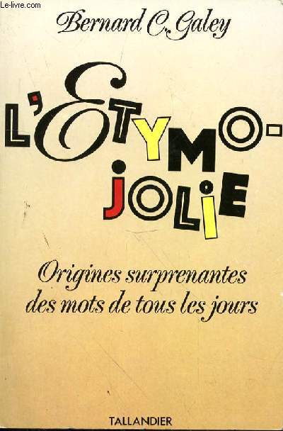 L'ETYMO-JOLIE - ORIGINES SURPRENANTES DES MOTS DE TOUS LES JOURS