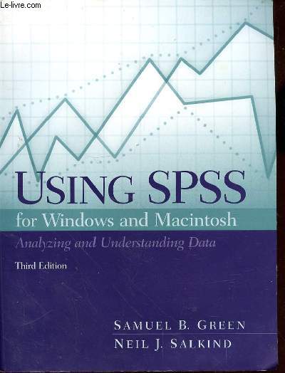 USING SPSS FOR WINDOSX AND MACINTOSH - ANALYZING AND UNDERSTANDING DATA