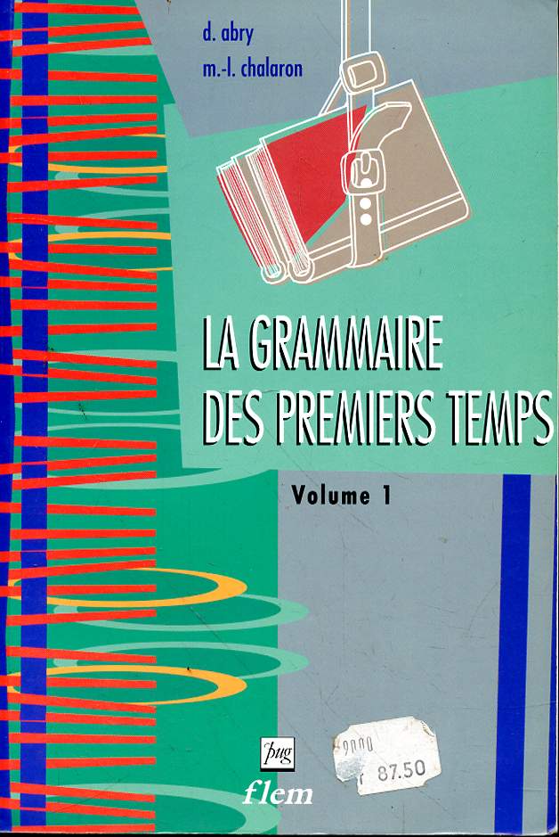 LA GRAMMAIRE DES PREMIERS TEMPS - VOLUME 1