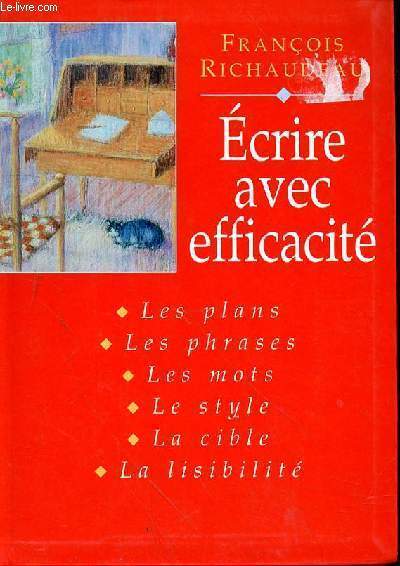 ECRIRE AVEC EFFICACITE - LES PLANS - LES PHRASES - LES MOTS - LE STYLE - LA CIBLE - LA LISIBILITE