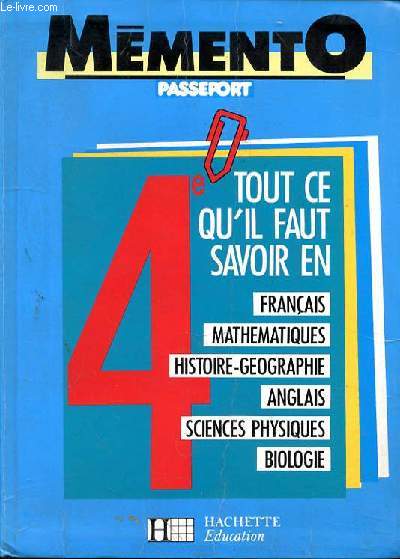 MEMENTO PASSEPORT - 4e TOUT CE QU'IL FAUT SAVOIR EN FRANCAIS - MATHEMATIQUES - HISTOIRE-GEOGRAPHIE - ANGLAIS - SCINECES PHYSIQUES -BIOLOGIE