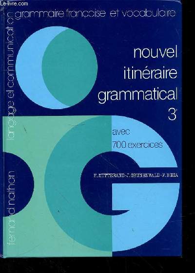 NOUVEL ITINERAIRE GRAMMATICAL 3e -avec 700 exercices LANGAGE ET COMMUNICATION - GRAMMAIRE FRANCAISE ET VOCABULAIRE
