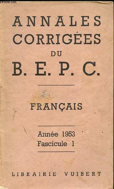 ANNALES CORRIGEES DU B.E.P.C FRANCAIS - ANNEE 1953 - FASCICULE 1