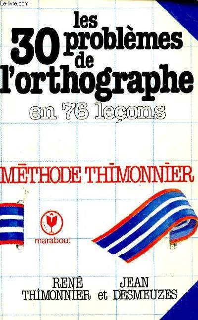 LES PROBLEMES DE L'ORTHOGRAPHE EN 76 LECONS - METHODE THIMONNIER
