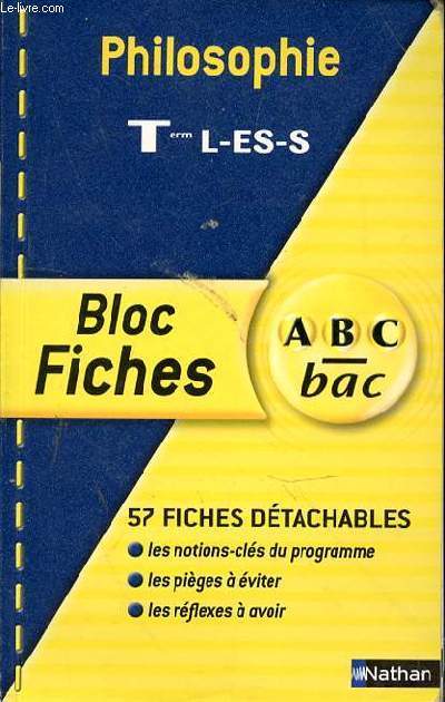 PHILOSOPHIE TERMINALES L-ES-S - BLOC FICHES - A-B-C