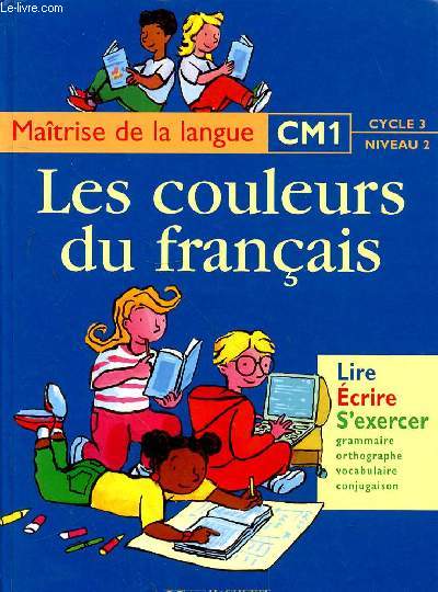LES COULEURS DU FRANCAIS - MAITRISE DE LA LANGUE CM1 - CYCLE 3 - NIVEAU 2