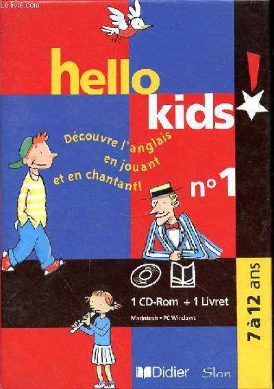HELLO KIDS N1 - DECOUVRE L'ANGLAIS EN JOUANT ET EN CHANTANT! 7 A 12 ANS