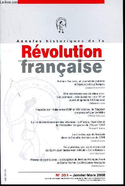 ANNALES HISTORIQUES DE LA REVOLUTION FRANCAISE N°351 - JANVIER/MARS 2008 - ANTOINE TOURNON, UN JOURNALISTE PATRIOTE À L ÉPREUVE DES PRINCIPES Jacques Ouilhaumou - ÊTRE RÉPUBLICAIN SQUS LE DIRECTOIRE.LES JOURNAUX« NÉO-JACOBINS »DE L'ALLIER A VANT ET APRÈS