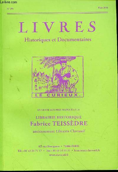 CATALOGUE DE VENTE DE LIVRES - LE CURIEUX N395 - MARS 2016 - LIVRES ET HISTORIQUES ET DOCUMENTAIRES - LIBRAIRIE HISTORIQUE FABRICE TEISSEDRE ANCIENNEMENT LIBRAIRIE CLAVREUIL