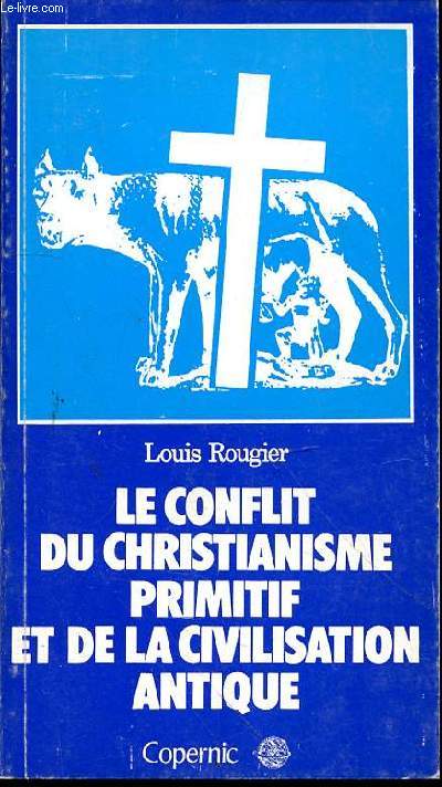 LE CONFLIT DU CHRISTIANISME PRIMITIF ET DE LA CIVILISATION ANTIQUE