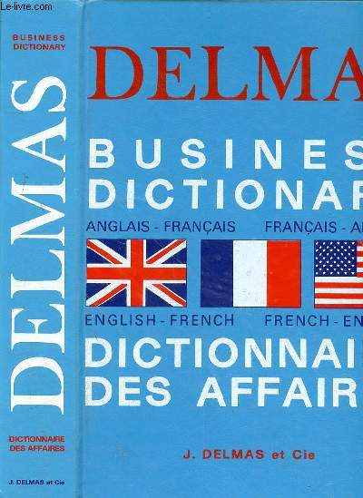 DELMAS - DICTIONNAIRE DES AFFAIRES ANGLAIS-FRANCAIS - FRANCAIS-ANGLAIS - BUSINESS DICTONARY - 2e EDITION REFONDUE ET AUGMENTEES.