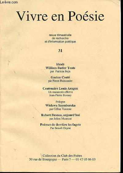 VIVRE EN POESIE - REVUE TRIMESTRIELLE DE RECHERCHE ET D'INFORMATION POETIQUE - N31 - IRLANDE WILLIAM BUTLER YEATS PAR PATRICIA BOJU - GASTON COUTE PAR PIERRE RAISONNIER - CENTENAIRE LOUIS ARAGON UN MANUSCRIT OFFERT A J-P ROSNAY - POLOGNE WISLAWA