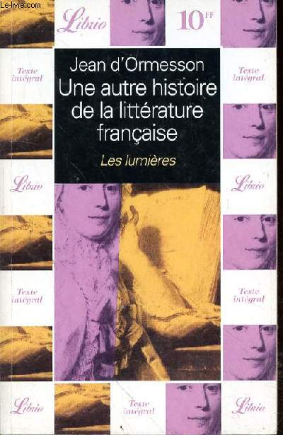 UNE AUTRE HISTOIRE DE LA LITTERATURE FRANCAISE - LES LUMIERES