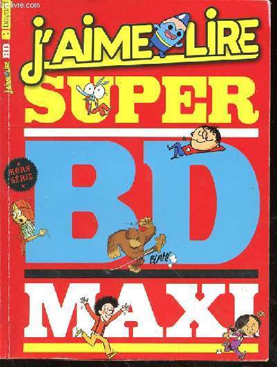 J'AIME LIRE SUPER BD MAXI - HORS SERIE - JUILLET-AOUT 2011