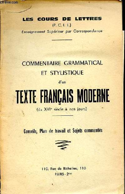 LES COURS DE LETTRES - COMMENTAIRE GRAMMATICAL ET STYLISTIQUE D'UN TEXTE FRANCAIS MODERNE - CONSEILS - PLAN DE TRAVAIL ET SUJETS COMMENTES