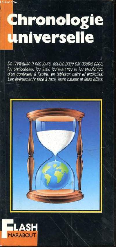 CHRONOLOGIE UNIVERSELLE - DE L'ANTIQUITE A NOS JOURS DOUBLE PAGE PAR DOUBLE PAGE - LES CIVILISATIONS - LES FAITS - LES HOMMES ET LES PROBLEMES D'UN CONTINENT A L'AUTRE - EN TABLEAUX CLAIRS ET EXPLICITES - LES EVENEMENTS FACE A FACE - LEURS CAUSES.