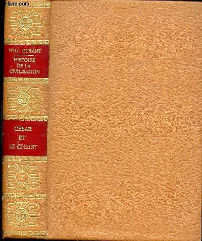 HISTOIRE DE LA CIVILISATION - CESAR ET LE CHRIST - VOLUME 9 - TOME 3 : L'EMPIRE - LA JEUNESSE DU CHRISTIANISME