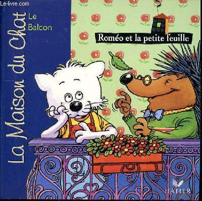 LA MAISON DU CHAT - LE BALCON - ROMEO ET LA PETITE FEUILLE