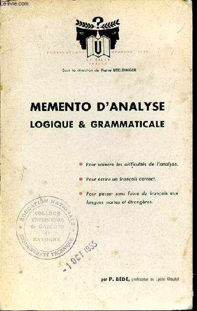 MEMENTO D'ANALYSE LOGIQUE & GRAMMATICALE - POUR VAINCRE LES DIFFICULTES DE L'ANALYSE - POUR ECRIRE LES UN FRANCAIS CORRECT - POUR PASSER SANS FAUTE DU FRANCAIS AUX LANGUES MORTES ET ETRANGERES -