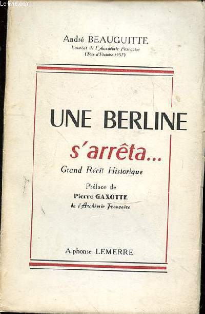 UNE BERLINE S'ARRETA...GRAND RECIT HISTORIQUE - PREFACE GAXOTTE
