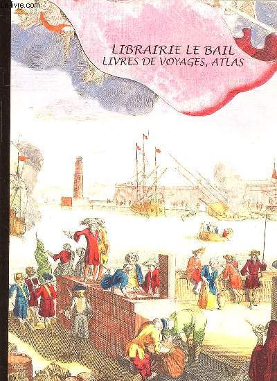CATALOGUE DE VENTE DE LIVRES AVEC LES PRIX - LIBRAIRIE LE BAIL - LIVRE DE VOYAGES - ATLAS