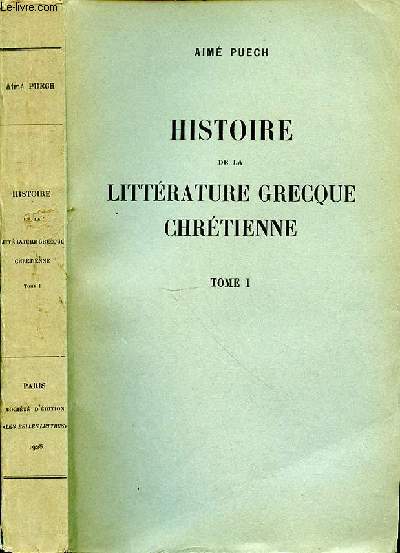 HISTOIRE DE LA LITTERATURE GRECQUE CHRETIENNE - TOME 1