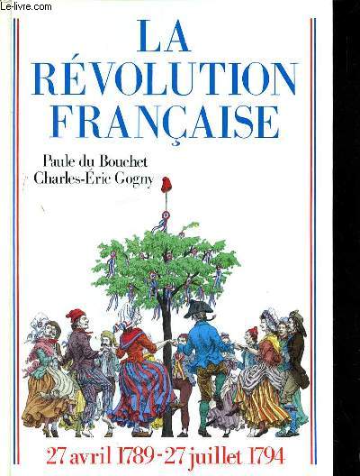 LA REVOLUTION FRANCAISE - 27 AVRIL 1789 - 27 JUILLET 1794