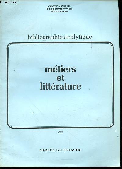 BIBLIOGRAPHIE ANALYTIQUE - METIERS ET LITTERATURE 1977 -