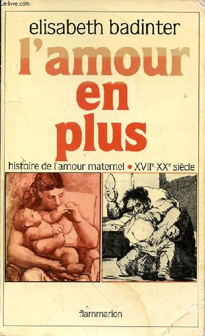 L'AMOUR EN PLUS - HISTOIRE DE L'AMOUR MATERNEL - XVIIe-XXe SIECLE