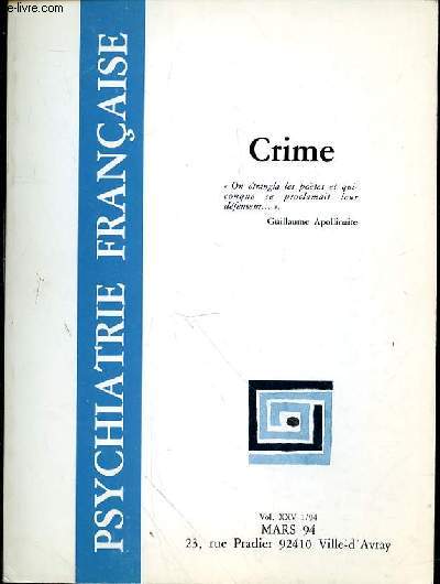PSYCHIATRIE FRANCAISE VOL XXV  - 1/94 - CRIME - Jean-Yves FEBEREY :LE CRIME OU L'COLE DU PIRE (ditorial)Tonino BENACQUISTA :LE PSYCHIATRE DANS LE ROMAN NOIRClaude CHERKI NICKLES :D'UNE SCNE  L'AUTRE, PHNOMNOLOGIE DU PROCS