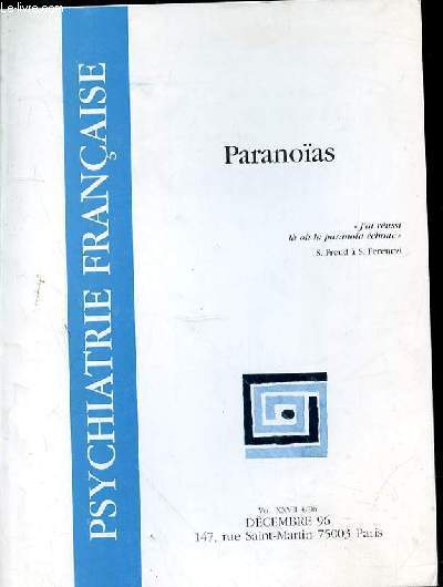 PSYCHIATRIE FRANCAISE VOL XXVII - 4/96 - PARANOIAS - Sans ngliger le ncessaire rappel de la minutieuse clinique classique, ce numro est ouvert  une  revisite du concept , en envisageant notamment une hypothtique opposition noa et paranoa