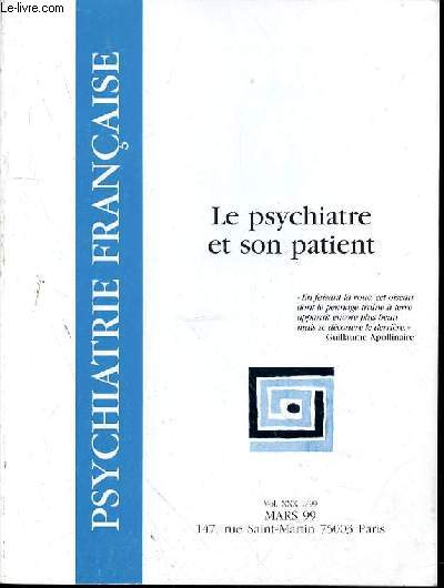 PSYCHIATRIE FRANCAISE VOL XXX 1/99 - LE PSYCHIATRE ET SON PATIENT - MARS 1999 - Avec des textes de :Alain KSENSEE :DITORIAL Serge TISSERON :B.D.douard ZARIFIAN :L'VACUATION DU PSYCHISME DANS LA CONSULTATION PSYCHIATRIQUEOlivier