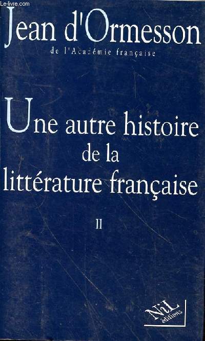 UNE AUTRE HISTOIRE DE LA LITTERATURE FRANCAISE II