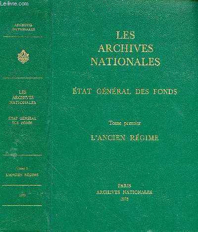 LES ARCHIVES NATIONALES - ETAT GENERAL DES FONDS - TOME 1