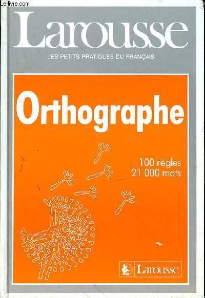ORTHOGRAPHE 100 REGLES - 21000 MOTS