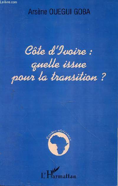 COTE D'UVOIRE : QUELLE ISSUE POUR LA TRANSITION ?
