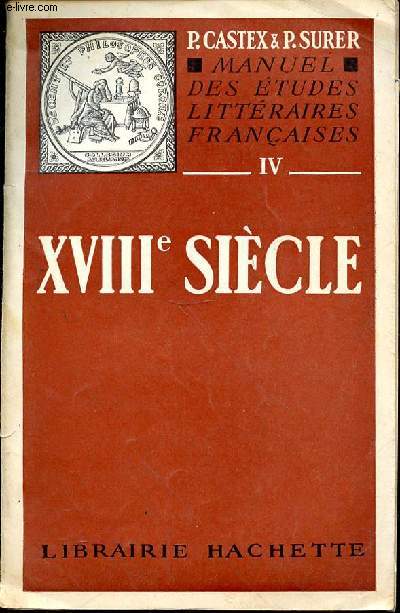 MANUEL DES ETUDES LITTERAIRES FRANCAISES IV - XVIIIe SIECLE