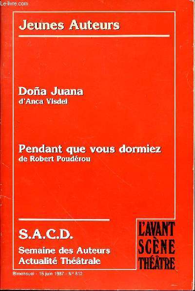 L'AVANT SCENE THEATRE : DONA JUANA D'ANCA VISDEI - PENDANT QUE VOUS DORMIEZ DE ROBERT POUDEROU - S.A.C.D. SEMAINE DES AUTEURS - ACTUALITE THEATRALE - BIMENSUEL - 15 JUIN 1987 - N812