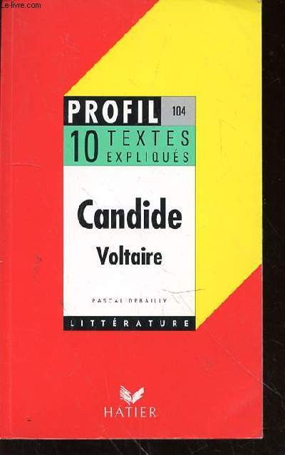 VOLTAIRE - CANDIDE - PROFIL N104 - 10 TEXTES EXPLIQUES