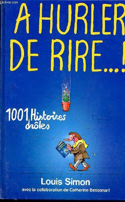 A HURLER DE RIRE! 1001 HISTOIRES DROLES