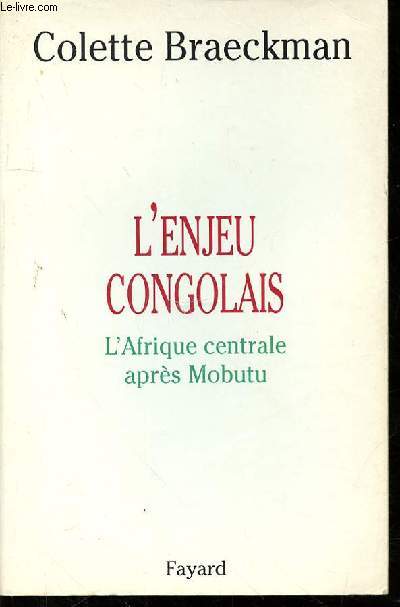 L'ENJEU CONGOLAIS - L'AFRIQUE CENTRALE APRES MOBUTU