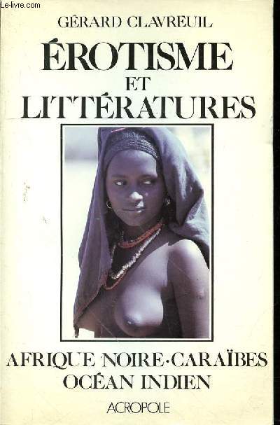 EROTISME ET LITTERATURES - AFRIQUE NOIRE-CARAIBES - OCEAN INDIEN