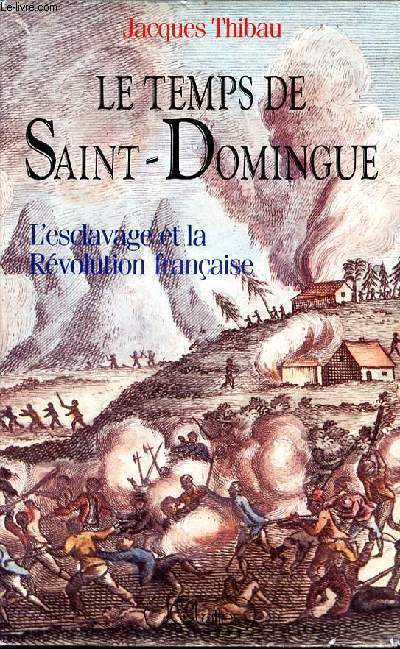 LE TEMPS DE SAINT-DOMINGUE - L'ESCLAVAGE ET LA REVOLUTION