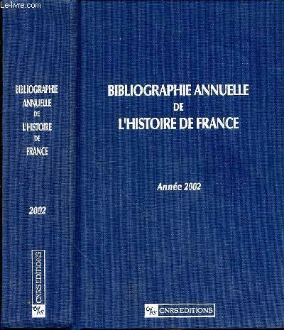 BIBLIOGRAPHIE ANNUELLE DE L'HISTOIRE DE FRANCE DU Ve SIECLE A 1958 - ANNEE 2002