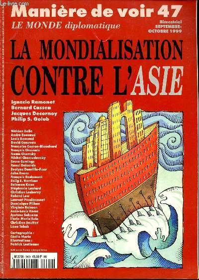 MANIERE DE VOIR 47 - LE MONDE DIPLOMATIQUE - SEPTEMBRE-OCTOBRE 1999 - LA MONDIALISATION CONTRE L'ASIE - UN CONTINENT A LA DERIVE - L'OMBRE DES ETATS UNIS - LENDEMAINS INCERTAINS - COMPLEMENTS DOCUMENTAIRES