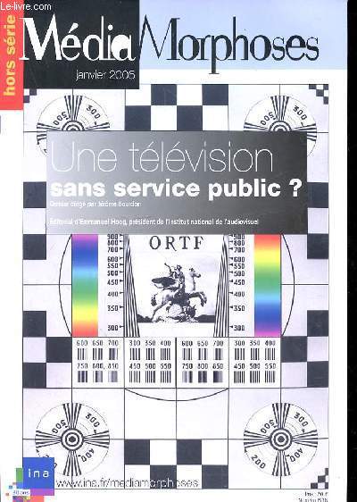 MEDIAMORPHOSES - HORS SERIE 2005 - UNE TELEVISION SANS SERVICE PUBLIC? - EDIT... - Photo 1/1