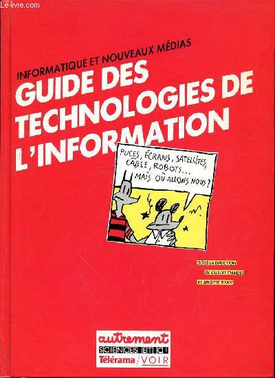 INFORMATIQUE ET NOUVEAUX MEDIAS - GUIDE DES TECHNOLOGIES DE L'INFORMATION