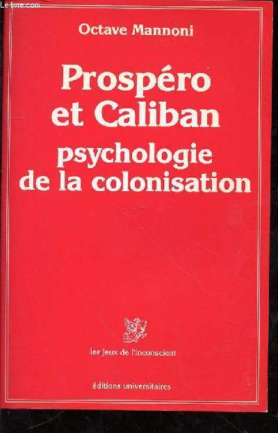 PROSPERO ET CALIBAN PSYCHOLOGIE DE LA COLONISATION
