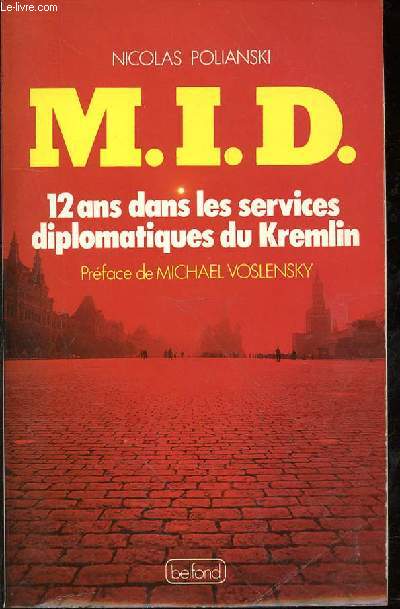 M.I.D. 12 ANS DANS LES SERVICES DIPLOMATIQUES DU KREMLIN - PREFACE DE MICHAEL VOSLENSKY